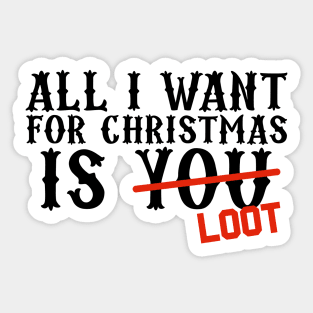 All I Want For Christmas Is Loot Sticker